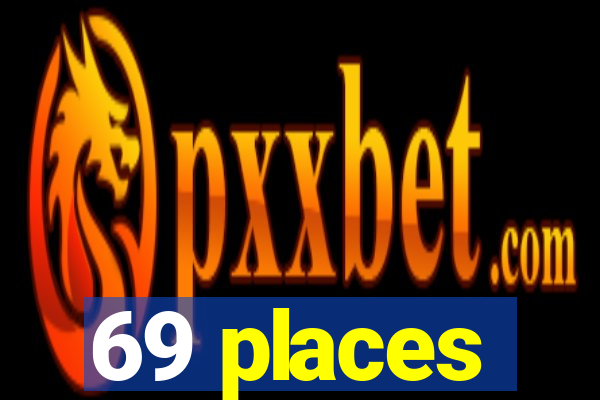 69 places